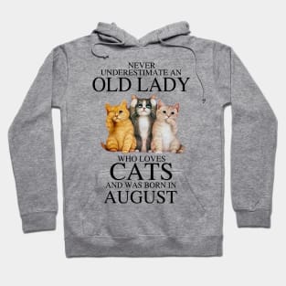 Never Underestimate An Old Lady Who Loves Cats August Hoodie